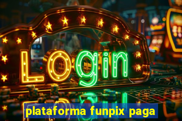 plataforma funpix paga